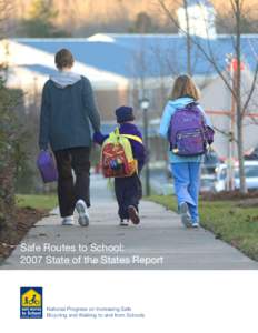 Safe Routes to School: 2007 State of the States Report National Progress on Increasing Safe Bicycling and Walking to and from Schools