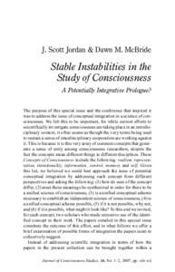 J. Scott Jordan & Dawn M. McBride  Stable Instabilities in the Study of Consciousness A Potentially Integrative Prologue? The purpose of this special issue and the conference that inspired it