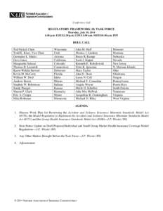 Conference Call  REGULATORY FRAMEWORK (B) TASK FORCE Thursday, July 10, 2014 1:30 p.m. EDT/12:30 p.m. CDT/11:30 a.m. MDT/10:30 a.m. PDT