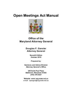 Open Meetings Act Manual  Office of the Maryland Attorney General Douglas F. Gansler Attorney General