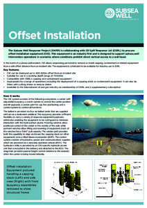 R E S P O N S E P R OJ E C T  R E S P O N S E P R OJ E C T Offset Installation The Subsea Well Response Project (SWRP) is collaborating with Oil Spill Response Ltd (OSRL) to procure