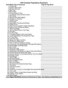 VEX Contests Flag Names Questions Num Which Flag is Known as: Flag No Flag Name: 1 Andreevsky 2 Ayyildiz (Moon Star) 3 Bandera Nacional
