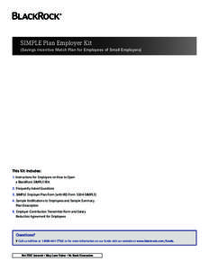 SIMPLE Plan Employer Kit (Savings Incentive Match Plan for Employees of Small Employers) This Kit Includes: 1. Instructions for Employers on How to Open a BlackRock SIMPLE IRA