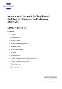 Contents: 1. Charter 2. General Provisions 3. INTBAU Chapters 4. INTBAU College of Chapters (ICC) 5. Management Team