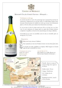 Meursault Clos des Grands Charrons « Monopole » Vinification et élevage La récolte manuelle est suivie d’un pressurage lent et progressif qui permet de sélectionner uniquement les jus les plus riches. Un débourba