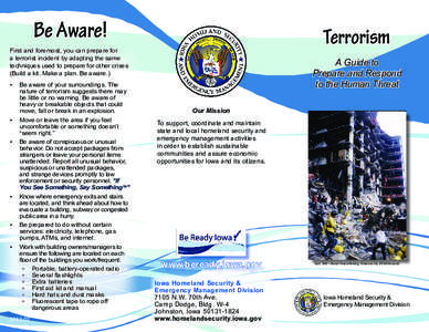 Be Aware!  Terrorism First and foremost, you can prepare for a terrorist incident by adapting the same