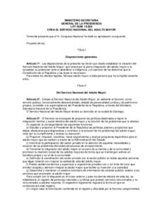 MINISTERIO SECRETARÍA GENERAL DE LA PRESIDENCIA LEY NUMCREA EL SERVICIO NACIONAL DEL ADULTO MAYOR Teniendo presente que el H. Congreso Nacional ha dado su aprobación al siguiente Proyecto de ley: