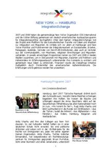 NEW YORK — HAMBURG integrationXchange 2007 und 2008 haben die gemeinnützige New Yorker Organisation CDS International und die Körber-Stiftung gemeinsam ein deutsch-amerikanisches Austauschprogramm für Integrationspr