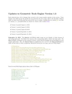 Updates to Geometric Tools Engine Version 1.3 Each subsection has a list of changes that occurred to the version number mention in that section. Those changes were rolled up into the zip file that was posted for the next