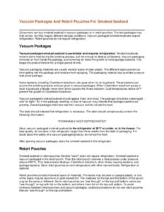 Vacuum Packages And Retort Pouches For Smoked Seafood Consumers can buy smoked seafood in vacuum packages or in retort pouches. The two packages may look similar, but they require different storage conditions. Vacuum pac