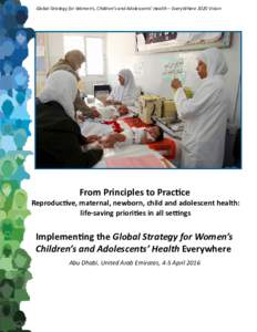 Global Strategy for Women’s, Children’s and Adolescents’ Health – EveryWhere 2020 Vision  From Principles to Practice Reproductive, maternal, newborn, child and adolescent health: life-saving priorities in all se