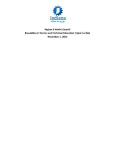 Region 9 Works Council Evaulation of Career and Technical Education Opportunities November 1, 2013 Executive Summary According to Works Council legislation, each regional Works Council must evaluate Career and Technical