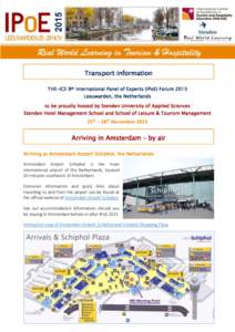 Transport information THE-ICE 9th International Panel of Experts (IPoE) Forum 2015 Leeuwarden, the Netherlands to be proudly hosted by Stenden University of Applied Sciences Stenden Hotel Management School and School of 