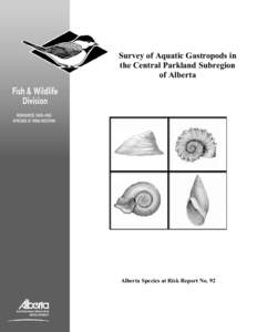 Survey of Aquatic Gastropods in the Central Parkland Subregion of Alberta Alberta Species at Risk Report No. 92