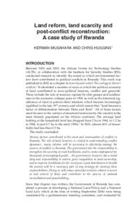 Land reform, land scarcity and post-conﬂict reconstruction: A case study of Rwanda HERMAN MUSAHARA AND CHRIS HUGGINS1  INTRODUCTION