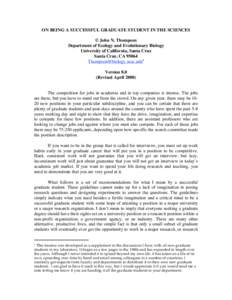 ON BEING A SUCCESSFUL GRADUATE STUDENT IN THE SCIENCES © John N. Thompson Department of Ecology and Evolutionary Biology University of California, Santa Cruz Santa Cruz, CA