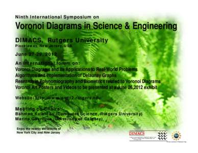 Ninth International Symposium on  Voronoi Diagrams in Science & Engineering DIMACS, Rutgers University Piscataway, New Jersey, USA