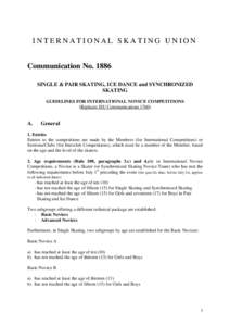 INTERNATIONAL SKATING UNION Communication No[removed]SINGLE & PAIR SKATING, ICE DANCE and SYNCHRONIZED SKATING GUIDELINES FOR INTERNATIONAL NOVICE COMPETITIONS (Replaces ISU Communications 1760)