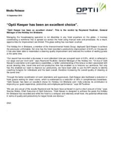Media Release 15 September 2010 “Optii Keeper has been an excellent choice”. “Optii Keeper has been an excellent choice”. This is the verdict by Raymond Faulkner, General Manager of the Holiday Inn Brisbane.