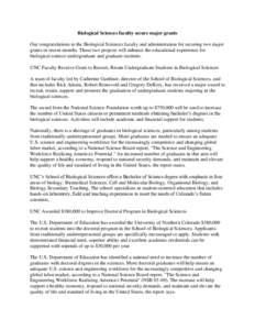 Biological Sciences faculty secure major grants Our congratulations to the Biological Sciences faculty and administration for securing two major grants in recent months. These two projects will enhance the educational ex