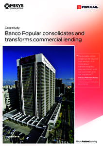 Case study  Banco Popular consolidates and transforms commercial lending “The benefits of this