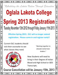 “Rebuilding the Lakota Nation Through Education”  Effective Spring 2013: OLC will no longer extend registration. Please come in and register early!! Current OLC students should visit their counselor to see