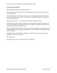 Video Transcript for Archival Research Catalog (ARC) Identifier[removed]TV Satellite File No. 090, 1985 General William Westmoreland: I consider that I’ve won. Van Gordon Sauter: In our opinion, we stand by the broadcast