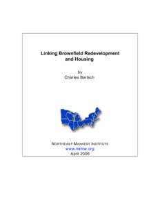 Linking Brownfield Redevelopment and Housing by Charles Bartsch  N ORTHEAST-M IDWEST INSTITUTE