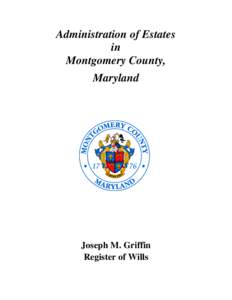 Administration of Estates in Montgomery County, Maryland  Joseph M. Griffin