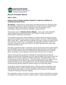 News for Immediate Release April 4, 2014 Enhance Penn’s Woods Initiative Results in 3,000 Acre Addition to Lackawanna State Forest Harrisburg – Department of Conservation and Natural Resources Secretary Ellen Ferrett