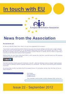 In touch with EU  News from the Association No decisions yet As the end of the EIA draws closer, there is no sign of any agreement on a successor. The decision to open up the Association’s Eurotalk discussion list to a