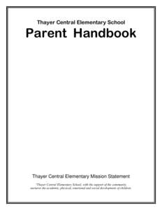 Thayer Central Elementary School  Parent Handbook Thayer Central Elementary Mission Statement “Thayer Central Elementary School, with the support of the community,