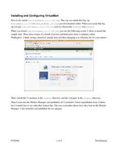 Installing and Configuring VirtueMart First of all, install com_virtuemart_1.1.0.j15.zip. This zip was inside that big zip (VirtueMart_1.1.0­COMPLETE_PACKAGE.j15.zip) you downloaded earlier. When you unzip that big zip 