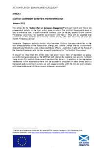 ACTION PLAN ON EUROPEAN ENGAGEMENT ANNEX A SCOTTISH GOVERNMENT EU REVIEW AND FORWARD LOOK January 2010 This annex to the “Action Plan on European Engagement” sets out recent and future EU engagement activity in the f