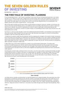 THE SEVEN GOLDEN RULES OF INVESTING INFORMATION // JUNE 2015 THE FIRST RULE OF INVESTING: PLANNING If you are planning to invest – don’t! Invest in planning. It may sound trite but from personal experience I can clea