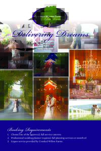 Delivering Dreams  Booking Requirements 1.	 Choose one of the approved, full-service caterers. 2.	 Professional wedding planner required, full planning services or month of.
