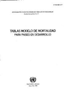 DEPARTAMENTO DE ASUNTOS ECONOMICOS Y SOCIALES INTERNACIONALES Estudios Demográficos, No. 77 TABLAS MODELO DE MORTALIDAD PARA PAISES EN DESARROLLO