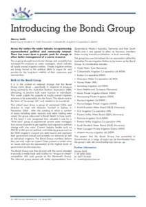 Introducing the Bondi Group Murray Smith B o nd i Gro u p me mber & C h i ef E xec ut i ve, C ol ea m b a lly I r r igat io n Co o p e rat ive Limite d Across the nation the water industry is experiencing unprecedented p