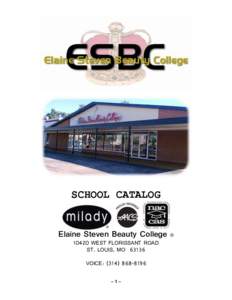 SCHOOL CATALOG  Elaine Steven Beauty College[removed]WEST FLORISSANT ROAD ST. LOUIS, MO[removed]VOICE: ([removed]