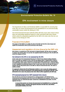 Environmental Protection Bulletin No. 19  EPA involvement in mine closure The Department of Mines and Petroleum (DMP) is responsible for ensuring that mine sites are closed, decommissioned and rehabilitated in an environ