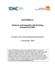 GUATEMALA: Violence and inequality still blocking solutions for IDPs A profile of the internal displacement situation 8 December, 2009