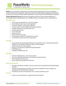 Zimbra Hosting Packages Zimbra is a next-generation collaboration server that provides integrated email, contacts, calendaring, sharing and document management. With features that also include mobility and desktop synchr