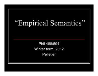 “Empirical Semantics” PhilWinter term, 2012 Pelletier  Key figure: Arne Naess