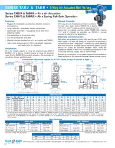 SERIES TABV & TABR • 3-Way Air Actuated Ball Valves Series TABVA & TABRA – Air x Air Actuation Series TABVS & TABRS – Air x Spring Fail-Safe Operation Features:  Manual Override: