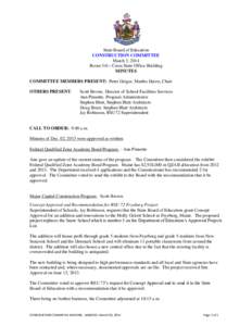 State Board of Education CONSTRUCTION COMMITTEE March 3, 2014 Room 541– Cross State Office Building MINUTES COMMITTEE MEMBERS PRESENT: Peter Geiger, Martha Harris, Chair