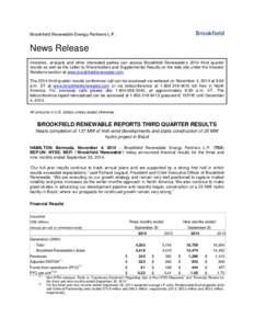 Brookfield  Brookfield Renewable Energy Partners L.P. News Release Investors, analysts and other interested parties can access Brookfield Renewable’s 2014 third quarter