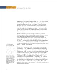 PRESIDENT’S MESSAGE  The arts thrive on continuity amidst change. This is true of the creative making of things – art – as it is of the appreciation, interpretation, preservation, study and teaching of the history 