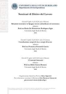 Seminari di Diritto del Lavoro Giovedì 9 aprile 16,30-18,30 (aula 6 Moroni) Relazioni lavorative in Spagna: lavoro subordinato ed autonomo relatrice Prof.ssa Maria De Monserrate Rodriguez Egio