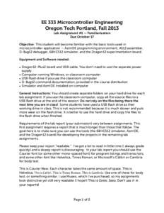 EE 333 Microcontroller Engineering Oregon Tech Portland, Fall 2013 Lab Assignment #1 — Familiarization Due October 17 Objective: This student will become familiar with the basic tools used in microcontroller applicatio