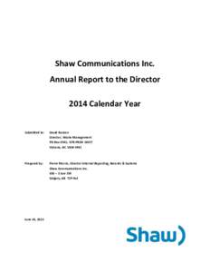 Shaw Communications Inc. Annual Report to the Director 2014 Calendar Year Submitted to: